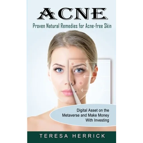 Acne: Proven Natural Remedies for Acne-free Skin (Learn About the Most Recent Updated Natural Acne) - Paperback