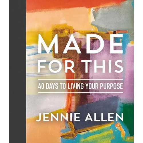 Made for This: 40 Days to Living Your Purpose - Hardcover