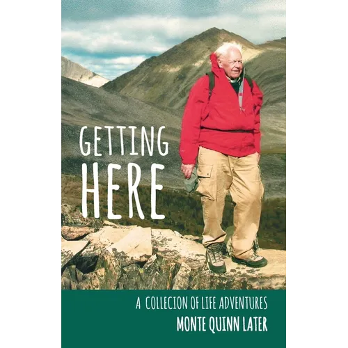 Getting Here: A Collection of Life Adventures - Paperback