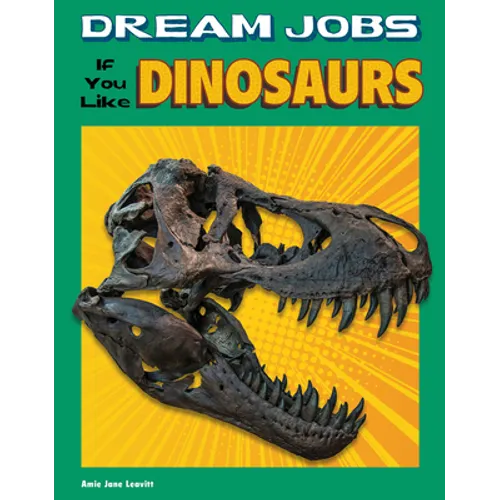 Dream Jobs If You Like Dinosaurs - Hardcover