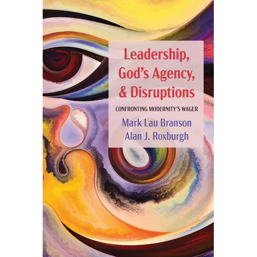 Leadership, God's Agency, and Disruptions: Confronting Modernity's Wager - Paperback
