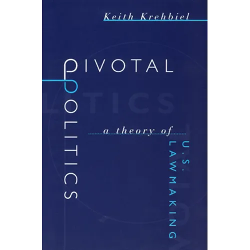 Pivotal Politics: A Theory of U.S. Lawmaking - Paperback