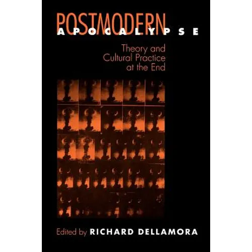 Postmodern Apocalypse: Theory and Cultural Practice at the End - Paperback