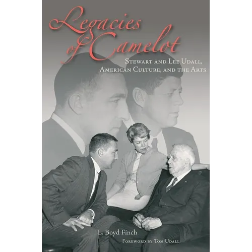 Legacies of Camelot: Stewart and Lee Udall, American Culture, and the Arts - Hardcover
