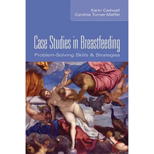 Case Studies in Breastfeeding: Problem-Solving Skills & Strategies - Paperback