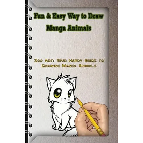 Fun & Easy Way to Draw Manga Animals: Zoo Art: Your Handy Guide to Drawing Manga Animals - Paperback