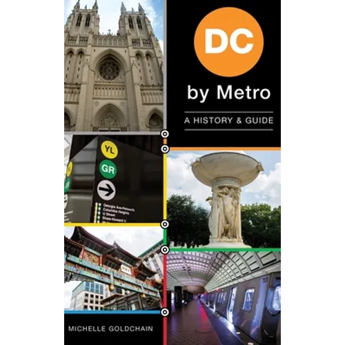 DC by Metro: A History & Guide - Hardcover