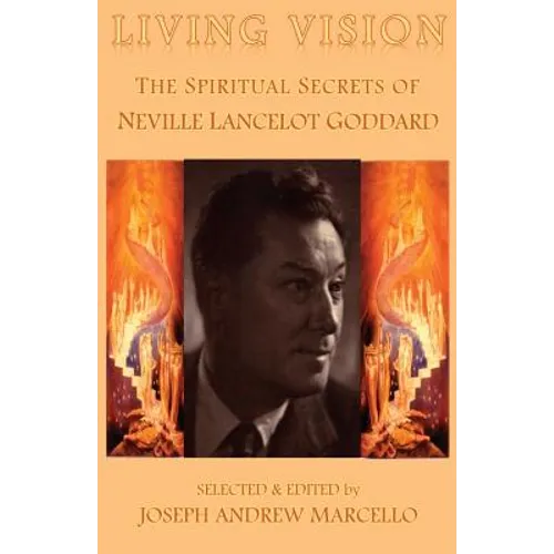 Living Vision: The Spiritual Secrets of Neville Lancelot Goddard - Paperback