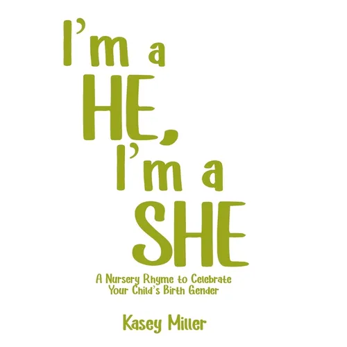 I'm a HE, I'm a SHE: A Nursery Rhyme to Celebrate Your Child's Birth Gender - Hardcover