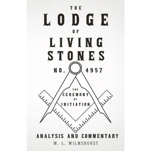 The Lodge of Living Stones, No. 4957 - The Ceremony of Initiation - Analysis and Commentary - Paperback