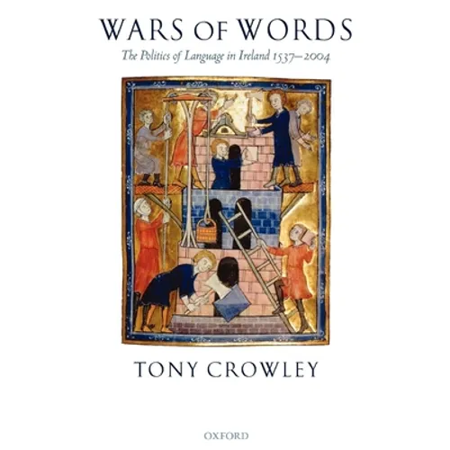 Wars of Words: The Politics of Language in Ireland 1537-2004 - Paperback