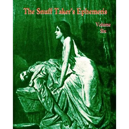 The Snuff Taker's Ephemeris Volume VI - Paperback