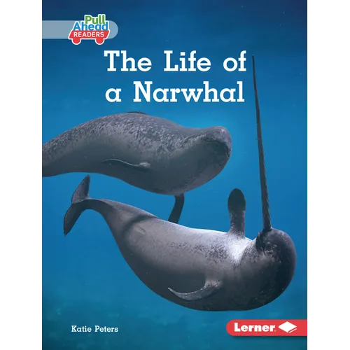 The Life of a Narwhal - Library Binding