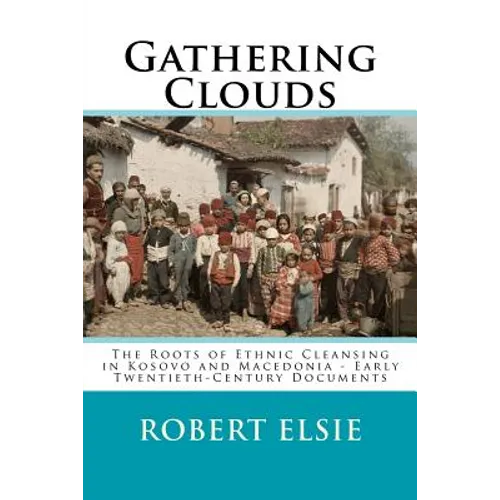 Gathering Clouds: The Roots of Ethnic Cleansing in Kosovo and Macedonia - Early Twentieth-Century Documents - Paperback