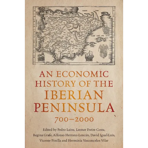 An Economic History of the Iberian Peninsula, 700-2000 - Paperback