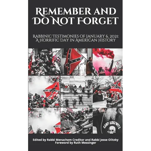 Remember and Do Not Forget: Rabbinic Testimonies of January 6, 2021: A Horrific Day in American History - Paperback