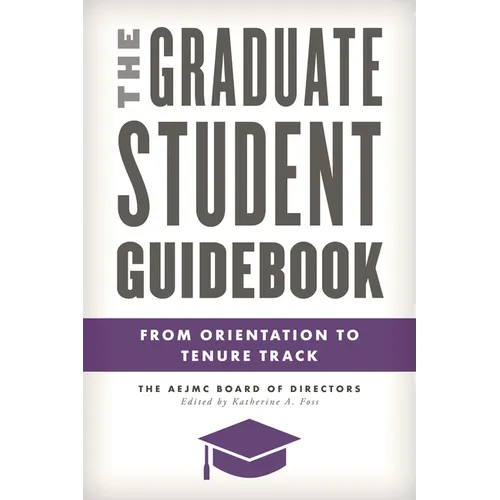 The Graduate Student Guidebook: From Orientation to Tenure Track - Paperback