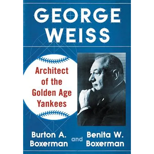 George Weiss: Architect of the Golden Age Yankees - Paperback