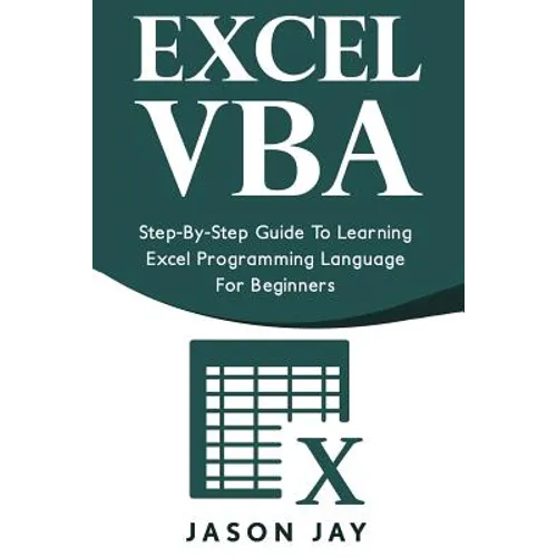 Excel VBA: Step-By-Step Guide to Learning Excel Programming Language for Beginners - Paperback