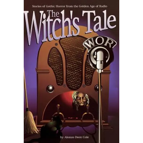 The Witch's Tale: Stories of Gothic Horror from the Golden Age of Radio - Paperback