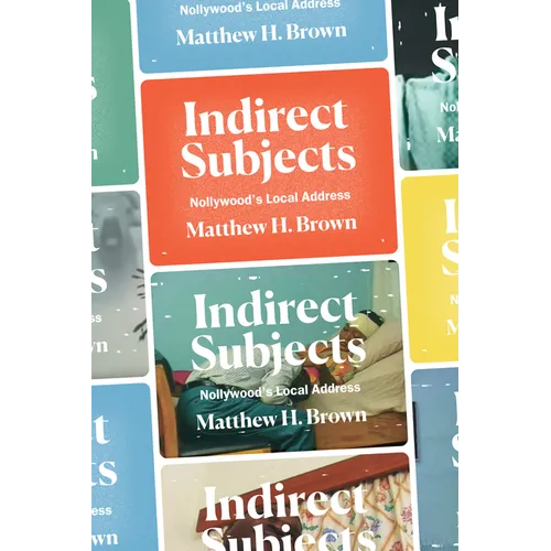 Indirect Subjects: Nollywood's Local Address - Paperback