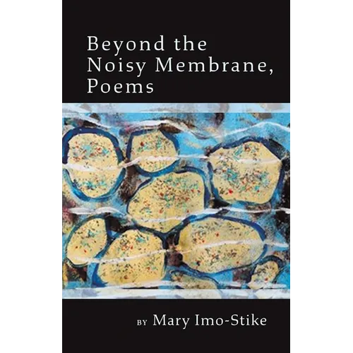 Beyond the Noisy Membrane, Poems - Paperback