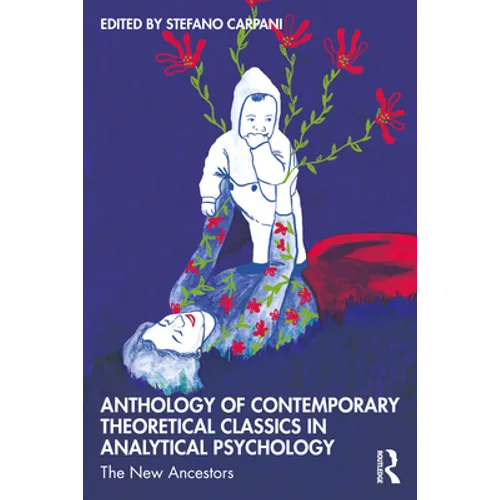 Anthology of Contemporary Theoretical Classics in Analytical Psychology: The New Ancestors - Paperback