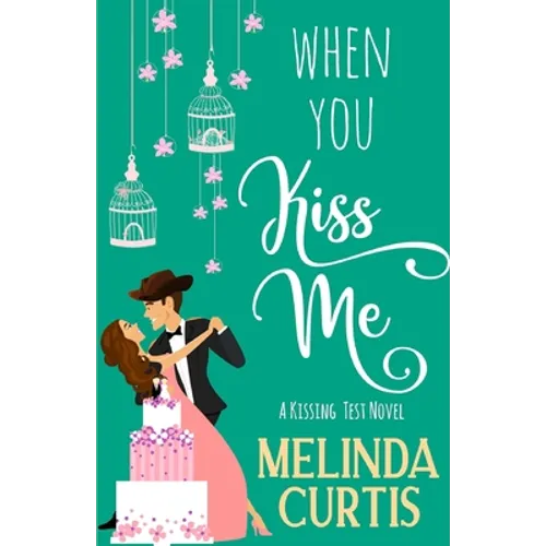 When You Kiss Me: A Laugh Out Loud Romantic Comedy - Paperback