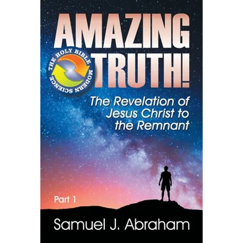 Amazing Truth!: The Revelation of Jesus Christ to the Remnant - Paperback