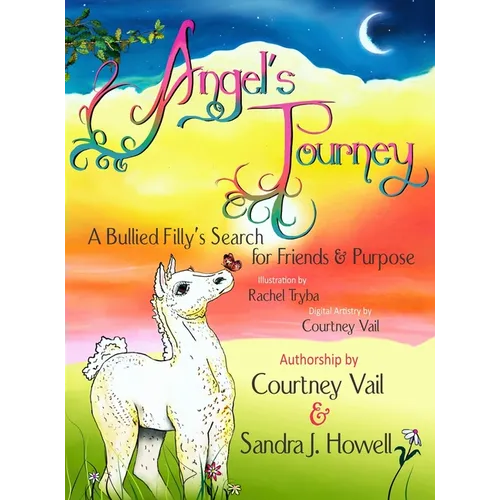 Angel's Journey: A Bullied Filly's Search for Friends & Purpose - Hardcover