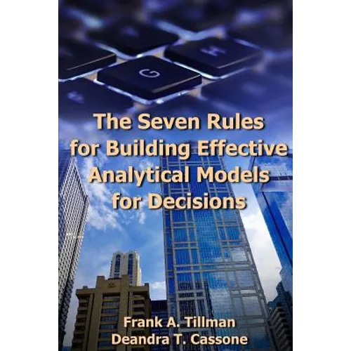 The Seven Rules for Building Effective Analytical Models for Decisions - Paperback