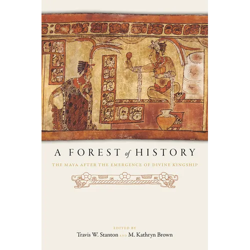 A Forest of History: The Maya After the Emergence of Divine Kingship - Paperback
