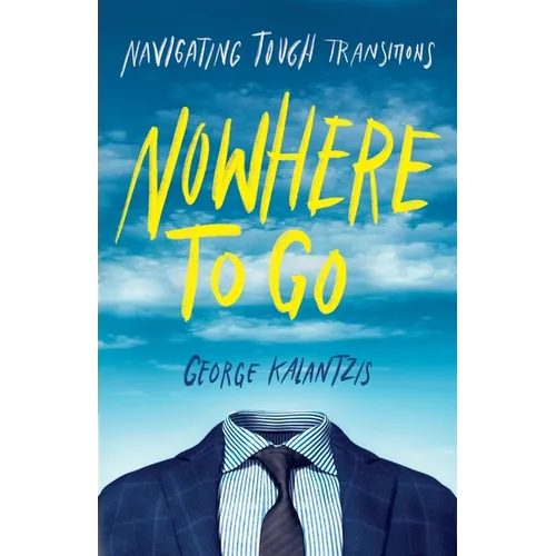 Nowhere to Go: Navigating Tough Transitions - Paperback