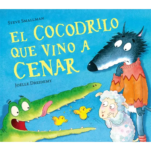 El Cocodrilo Que Vino a Cenar / The Crocodile Who Came for Dinner - Hardcover