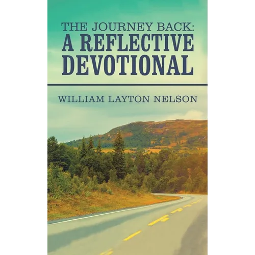 The Journey Back: a Reflective Devotional - Hardcover
