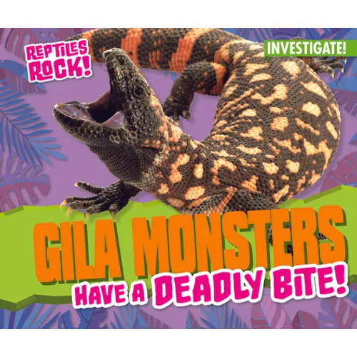 Gila Monsters Have a Deadly Bite! - Library Binding
