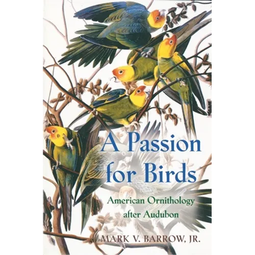 A Passion for Birds: American Ornithology After Audubon - Paperback