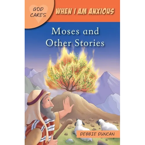 God Cares When I Am Anxious: Moses and the Other Stories - Paperback
