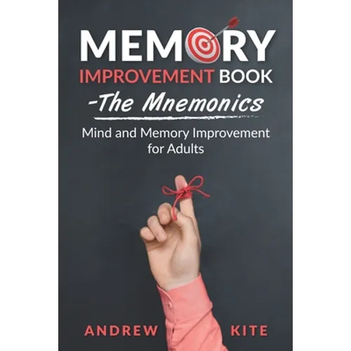 Memory Improvement Book - The Mnemonics: Mind and Memory Improvement for Adults - Paperback