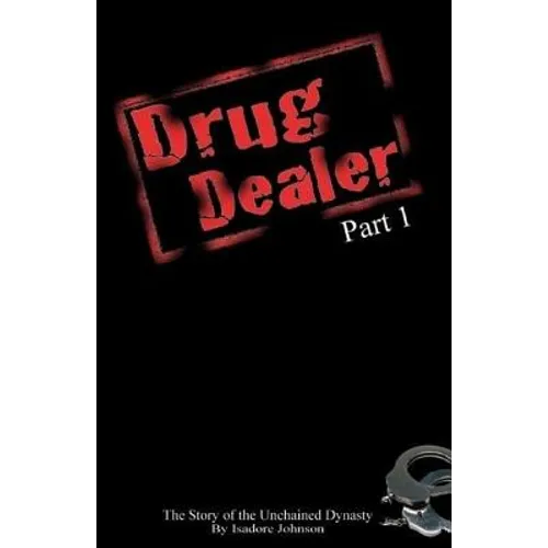 Drug Dealer part 1: The Story of The Unchained Dynasty - Paperback
