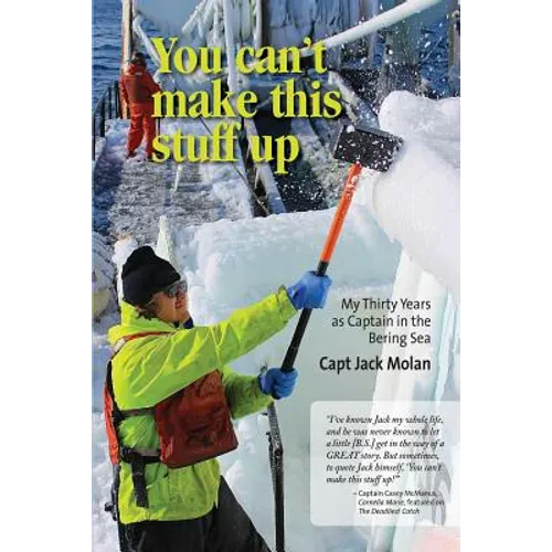You can't make this stuff up: My thirty years as Captain in the Bering Sea - Paperback