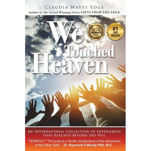 We Touched Heaven: An International Collection of Experiences that Reached Beyond the Veil - Paperback