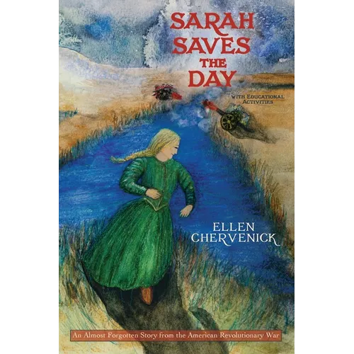 Sarah Saves the Day: An Almost Forgotten Story from the American Revolutionary War with Educational Activities - Paperback