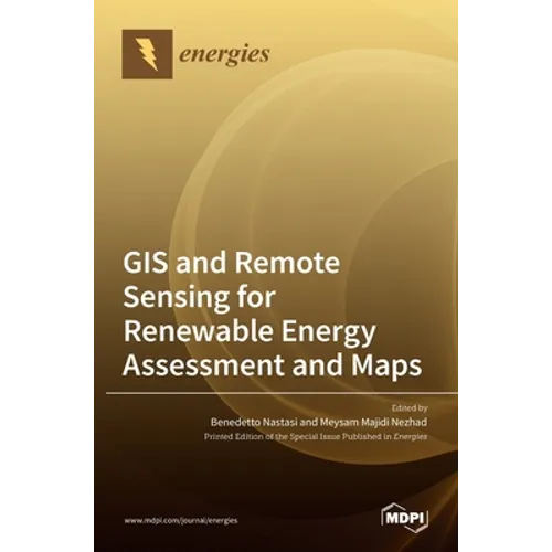 GIS and Remote Sensing for Renewable Energy Assessment and Maps - Hardcover
