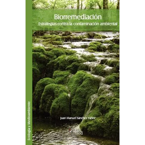 Biorremediacion. Estrategias Contra La Contaminacion Ambiental - Paperback