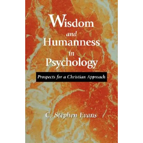 Wisdom and Humanness in Psychology: Prospects for a Christian Approach - Paperback