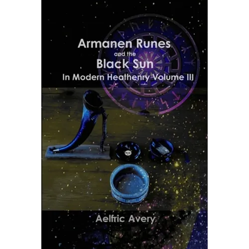 Armanen Runes and the Black Sun in Modern Heathenry Volume III - Paperback