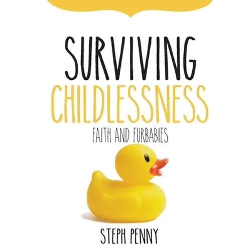 Surviving Childlessness: Faith and Furbabies - Paperback