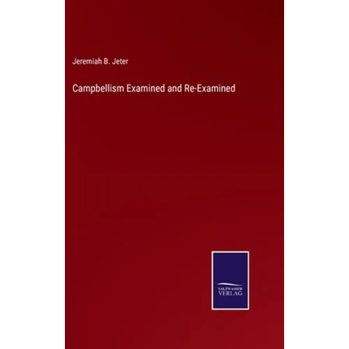 Campbellism Examined and Re-Examined - Hardcover