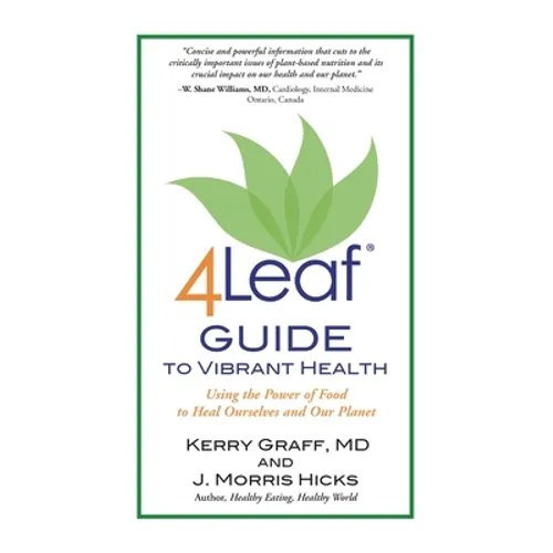 4Leaf Guide to Vibrant Health: Using the Power of Food to Heal Ourselves and Our Planet - Paperback